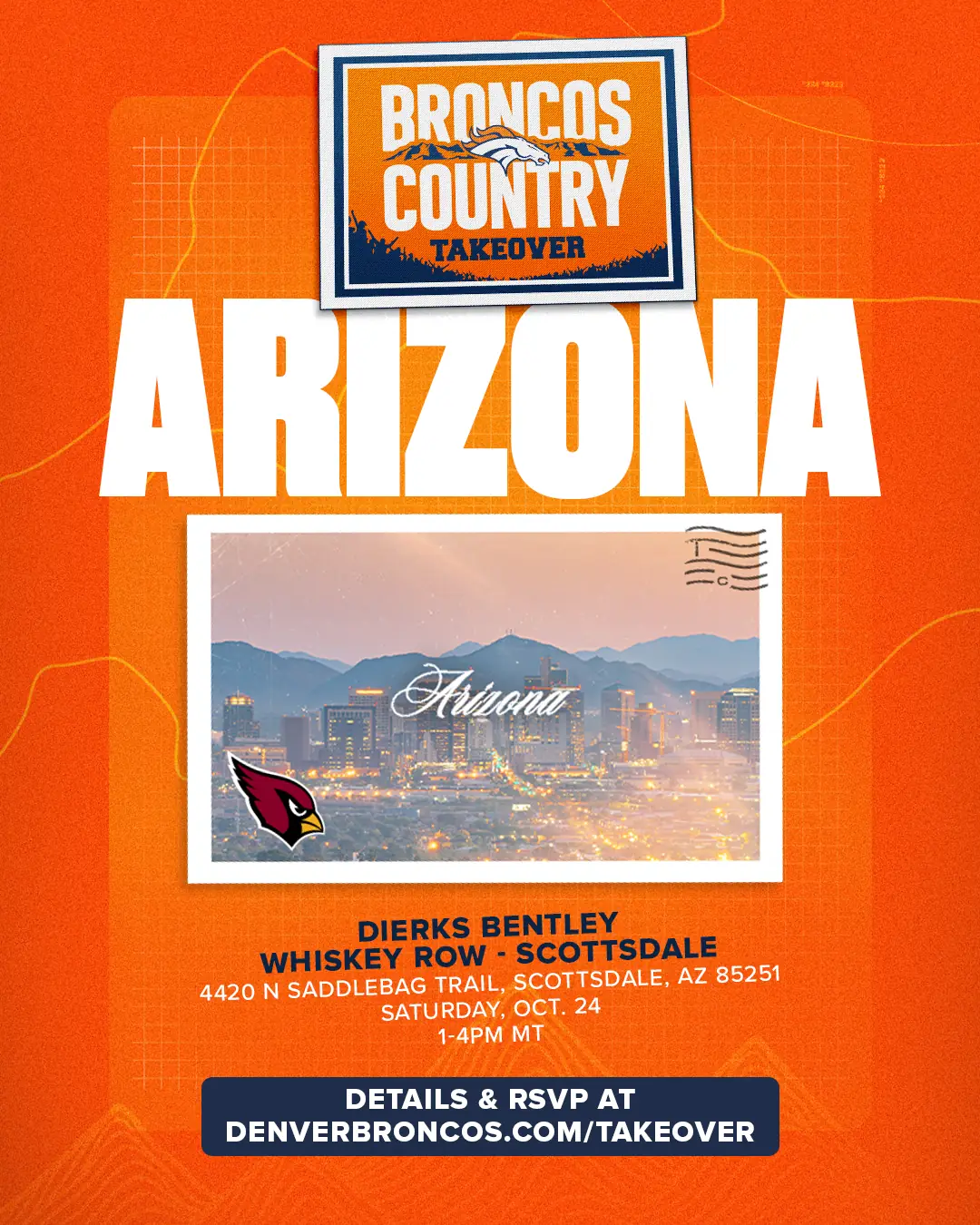 Broncos Country Takeover Arizona at Dierks Bentley's Whiskey Row Scottsdale, 4420 N Saddlebag Trail, Scottsdale, AZ 85251. Saturday, Oct. 24, 1–4 PM MT. Details and RSVP at denverbroncos.com/takeover.
